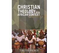 Christian Theology in an African Context