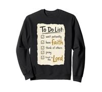 Christian To Do List Wait Patiently Have Faith Prayer Gift Sweatshirt