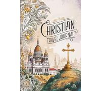 Christian Travel Journal: 100 Faith-Based Prompts to Reflect, Pray, and Record Your Journey with God