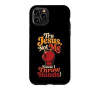 Christian Try Jesus, Not Me Cause I Throw Hands Gift Case for iPhone 11 Pro