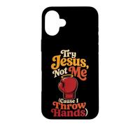 Christian Try Jesus, Not Me Cause I Throw Hands Gift Case for iPhone 16 Plus