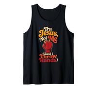 Christian Try Jesus, Not Me Cause I Throw Hands Gift Tank Top