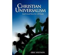 [ CHRISTIAN UNIVERSALISM: GOD'S GOOD NEWS FOR ALL PEOPLE ] by Stetson, Eric ( Author) Feb-2008 [ Paperback ]