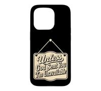 Christian Unless God Sent You I'm Unavailable Gift Case for iPhone 15 Pro