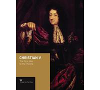 Christian V: The First Heir to the Throne (Crown Series)