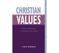 Christian Values: Theory and Practice in Christian Ethics Today