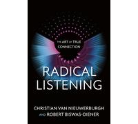 Christian van Nieuwerburgh Robert Biswas-Diener Radical Listening (Paperback)