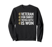Christian Veteran For Christ The Real Battle Is Won Military Sweatshirt