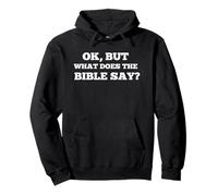 Christian View Ok But What Does The Bible Say Scripture Pullover Hoodie