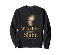 Christian Walk By Faith Not By Sight 2 Corinthians 5:7 Sweatshirt