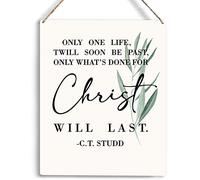 Christian Wall Art Only One Life Twill Soon Be Past Only What's Done for Christ Will Last Wooden Hanging Sign Religious Bible Verse Wall Art Home Office Bedroom Living Room Decor 12x8 inch
