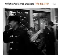 Christian WallumrÃ,d Ensemble - The Zoo is Far