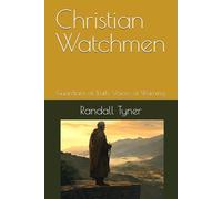 Christian Watchmen: Guardians of Truth, Voices of Warning