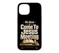 Christian We Need A Come To Jesus Meeting Gift Case for iPhone 15