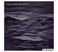Christian Weidner - Every Hour of the Light and Dark
