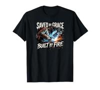 Christian Welder Welding Saved By Grace Built By Fire T-Shirt