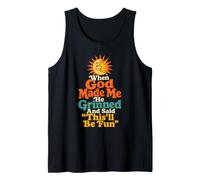 Christian When God Made Me He Grinned Said This'll Be Fun Tank Top