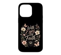 Christian With Eyes Of Faith Floral Gift Case for iPhone 14 Pro Max