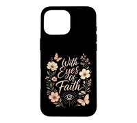 Christian With Eyes Of Faith Floral Gift Case for iPhone 16 Pro Max