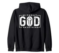 Christian Without God I Am Nothing - Religious Faith-Based Zip Hoodie
