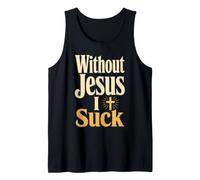 Christian Without Jesus I Suck Faith Gift Tank Top