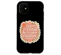 Christian Woman If Anyone Is In Christ He Is A New Creation Case for iPhone 11