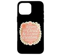 Christian Woman If Anyone Is In Christ He Is A New Creation Case for iPhone 16 Pro Max
