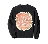 Christian Woman If Anyone Is In Christ He Is A New Creation Sweatshirt