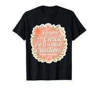 Christian Woman If Anyone is in Christ He is A New Creation T-Shirt
