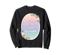Christian Woman Verse The Joy Of The Lord Is Your Strength Sweatshirt