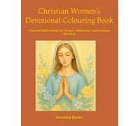 Christian Women's Devotional Colouring Book: Peaceful Bible Verses for Prayer, Reflection, and Creative Worship