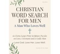 Christian Word Search for Men - A Man Who Loves Well: 60 Extra Large Print Scripture Puzzles on Love, Covenant and the Heart of a Godly Man (Auntie Annie's Christian Word Search)