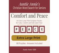 Christian Word Search for Seniors: Comfort and Peace: 80 Extra Large Print Scripture Puzzles for Calm, Comfort and Daily Quiet Time (Auntie Annie's Christian Word Search for Seniors)