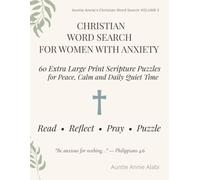 Christian Word Search for Women with Anxiety: 60 Extra Large Print Scripture Puzzles for Peace, Calm and Daily Quiet Time (Auntie Annie's Christian Word Search)