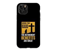 Christian | Work For God The Retirement Benefits Are Great Case for iPhone 11 Pro