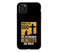 Christian | Work For God The Retirement Benefits Are Great Case for iPhone 11 Pro Max