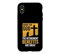 Christian | Work For God The Retirement Benefits Are Great Case for iPhone X/XS
