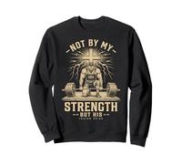 Christian Workout Not By My Strength But His Men's Gym Sweatshirt