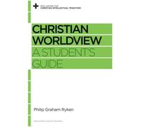 Christian Worldview : A Student's Guide