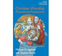 Christian Worship: Postcolonial Perspectives (Cross Cultural Theologies)