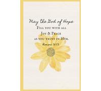 Christian Writing & Prayer Journal: A blank, lined notebook for bible study or note taking // May the God of Hope fill you with all peace and Joy // ... Romans 15:13 // watercolor floral // Yellow