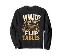 Christian WWJD Probably Flip Tables Faith Gift Sweatshirt