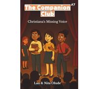 Christiana’s Missing Voice: The Companion Club #7: Faith-filled middle school fiction about finding strength in the silence (Ages 8-12)