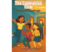 Christiana’s Secret Struggle: The Companion Club #2:: A middle-grade Christian fiction novel about quiet strength, friendship, and finding your voice. (ages 8-12)