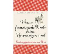 Christiane Burk Warum französische Kinder keine Nervensägen sind: Er (Paperback)