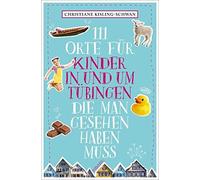 Christiane Kisl 111 Orte für Kinder in und um Tübingen, die man gese (Paperback)