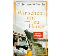 Christiane Wünsche Wir sehen uns zu Hause: Roman (Hardback)