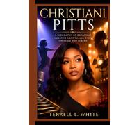 Christiani Pitts: A Biography of Broadway, Creative Growth, and a Life on Stage and Screen