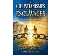 Christianismes et esclavages: Relecture de la lettre à Philémon