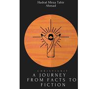Christianity : A Journey From Facts to Fiction